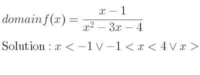 The domain of f(x)=(x-1)/(x^2-3x-4) is x<-1\lor-1<x<4\lor x>4